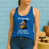 Sloth IM Retired I DonT Have To I DonT Want To You CanT Womens Tank Top