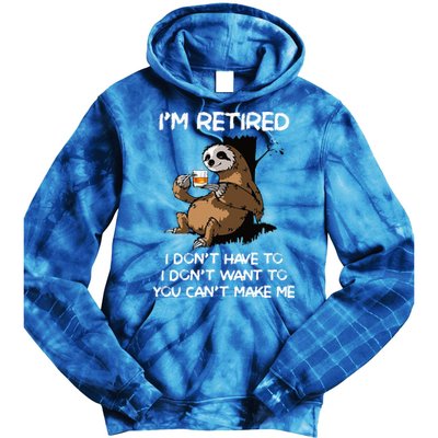 Sloth IM Retired I DonT Have To I DonT Want To You CanT Tie Dye Hoodie
