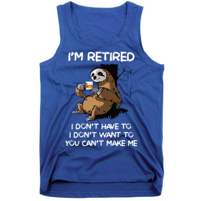 Sloth IM Retired I DonT Have To I DonT Want To You CanT Tank Top