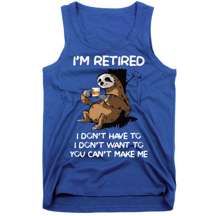 Sloth IM Retired I DonT Have To I DonT Want To You CanT Tank Top