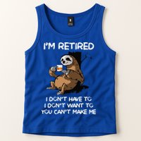 Sloth IM Retired I DonT Have To I DonT Want To You CanT Tank Top