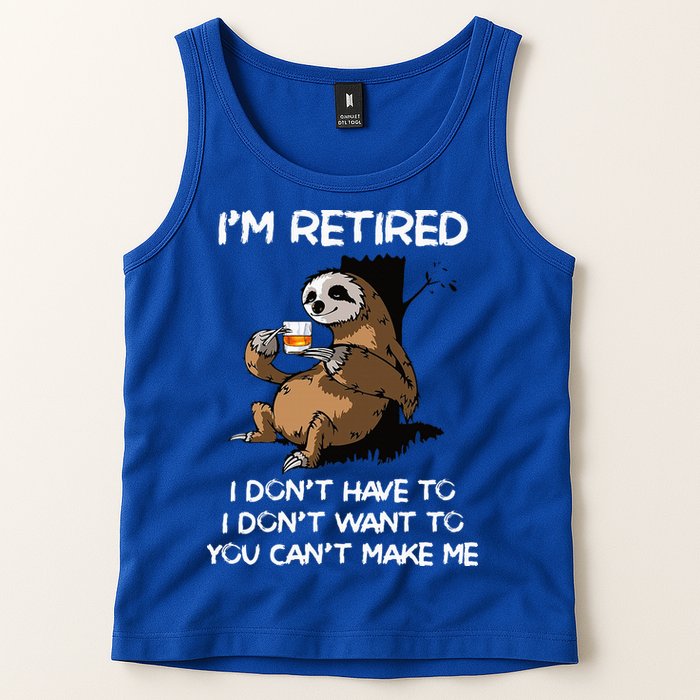 Sloth IM Retired I DonT Have To I DonT Want To You CanT Tank Top