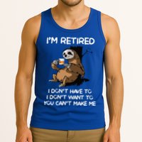 Sloth IM Retired I DonT Have To I DonT Want To You CanT Tank Top