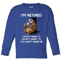 Sloth IM Retired I DonT Have To I DonT Want To You CanT Toddler Long Sleeve Shirt
