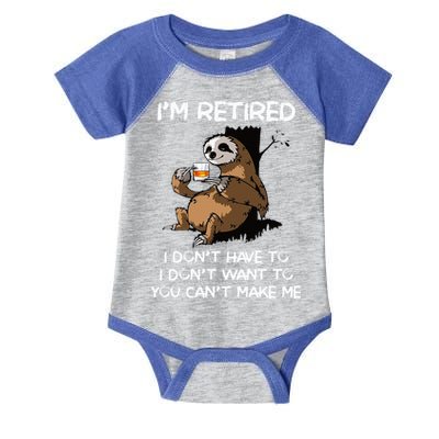 Sloth IM Retired I DonT Have To I DonT Want To You CanT Infant Baby Jersey Bodysuit