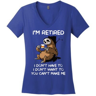 Sloth IM Retired I DonT Have To I DonT Want To You CanT Women's V-Neck T-Shirt