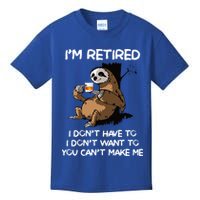 Sloth IM Retired I DonT Have To I DonT Want To You CanT Kids T-Shirt