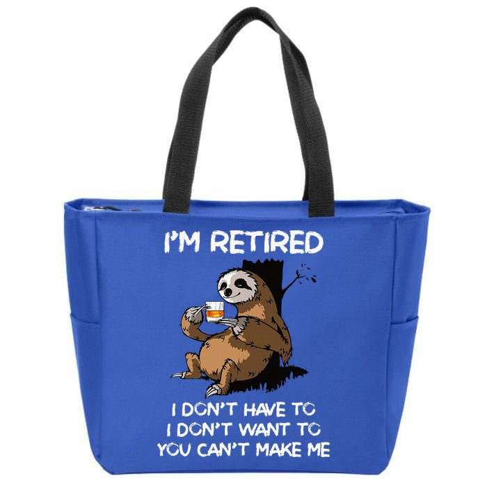 Sloth IM Retired I DonT Have To I DonT Want To You CanT Zip Tote Bag