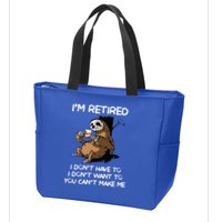 Sloth IM Retired I DonT Have To I DonT Want To You CanT Zip Tote Bag