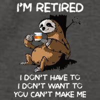 Sloth IM Retired I DonT Have To I DonT Want To You CanT Vector Backpack