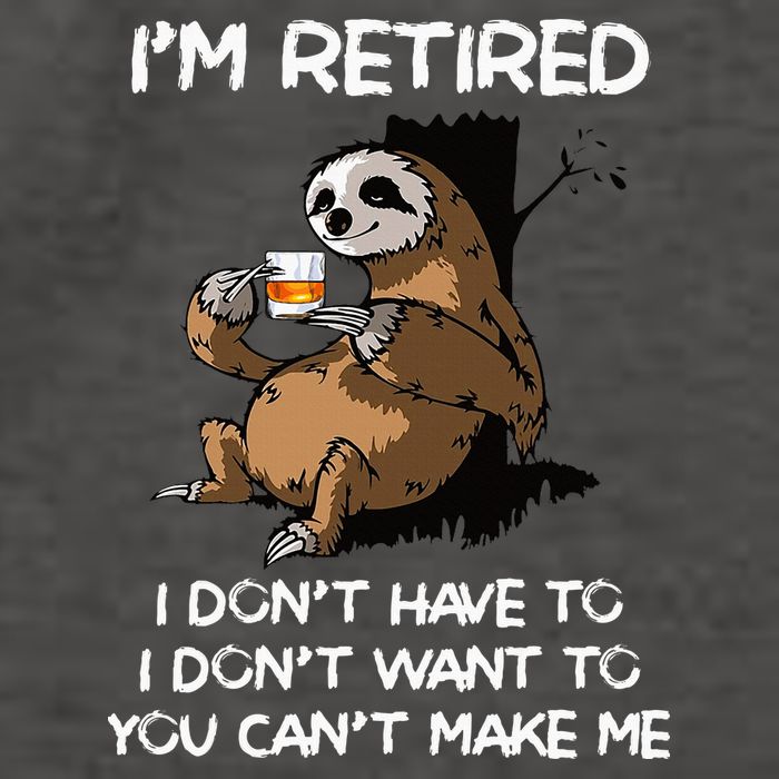 Sloth IM Retired I DonT Have To I DonT Want To You CanT Vector Backpack