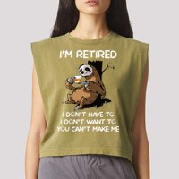 Sloth IM Retired I DonT Have To I DonT Want To You CanT Garment-Dyed Women's Muscle Tee