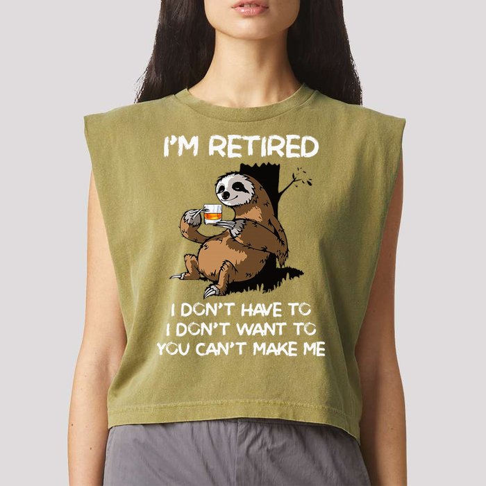 Sloth IM Retired I DonT Have To I DonT Want To You CanT Garment-Dyed Women's Muscle Tee