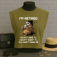 Sloth IM Retired I DonT Have To I DonT Want To You CanT Garment-Dyed Women's Muscle Tee