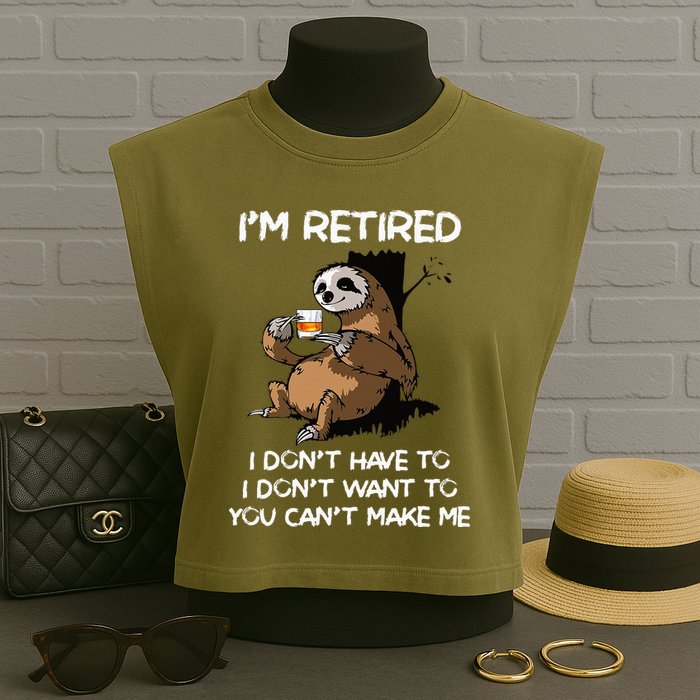 Sloth IM Retired I DonT Have To I DonT Want To You CanT Garment-Dyed Women's Muscle Tee