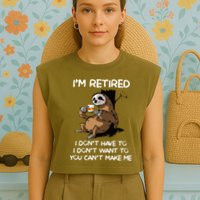 Sloth IM Retired I DonT Have To I DonT Want To You CanT Garment-Dyed Women's Muscle Tee