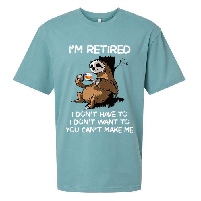 Sloth IM Retired I DonT Have To I DonT Want To You CanT Sueded Cloud Jersey T-Shirt