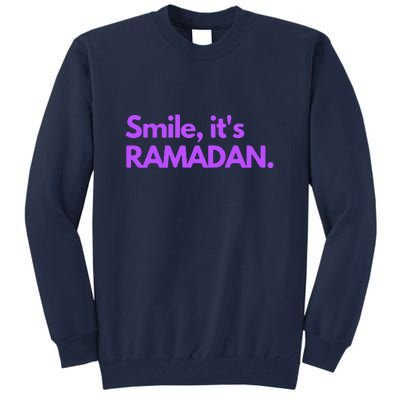 Smile Its Ramadan Celebrating The Holy Month Gift For Ramadan Mubarak Tall Sweatshirt