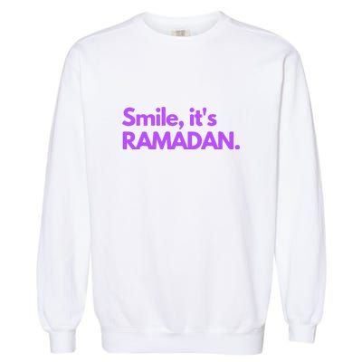 Smile Its Ramadan Celebrating The Holy Month Gift For Ramadan Mubarak Garment-Dyed Sweatshirt