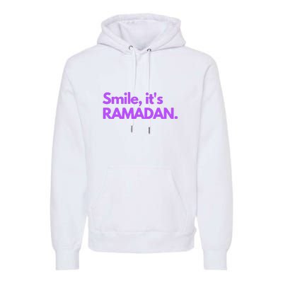 Smile Its Ramadan Celebrating The Holy Month Gift For Ramadan Mubarak Premium Hoodie