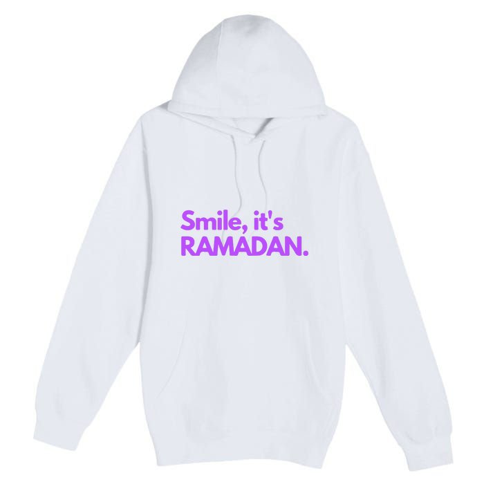 Smile Its Ramadan Celebrating The Holy Month Gift For Ramadan Mubarak Premium Pullover Hoodie