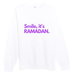 Smile Its Ramadan Celebrating The Holy Month Gift For Ramadan Mubarak Premium Crewneck Sweatshirt