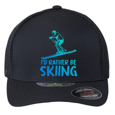 Skier Id Rather Be Skiing Winter Sports Funny Ski Gift Flexfit Unipanel Trucker Cap