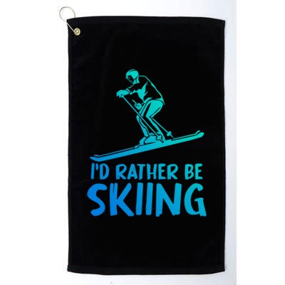 Skier Id Rather Be Skiing Winter Sports Funny Ski Gift Platinum Collection Golf Towel