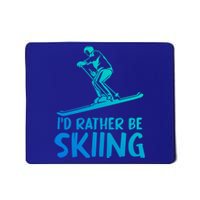 Skier Id Rather Be Skiing Winter Sports Funny Ski Gift Mousepad