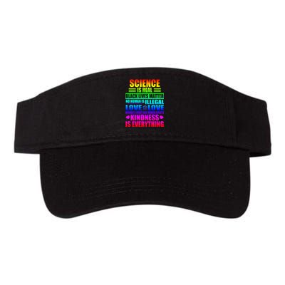 Science Is Real Black Lives Matter No Human Is Illegal Love Is Love Womens Righ Valucap Bio-Washed Visor