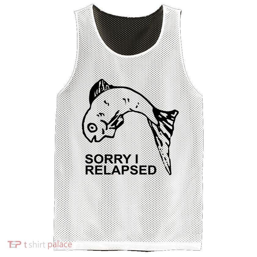 Sorry I Relapsed Funny Fish Fishing Mesh Reversible Basketball Jersey Tank
