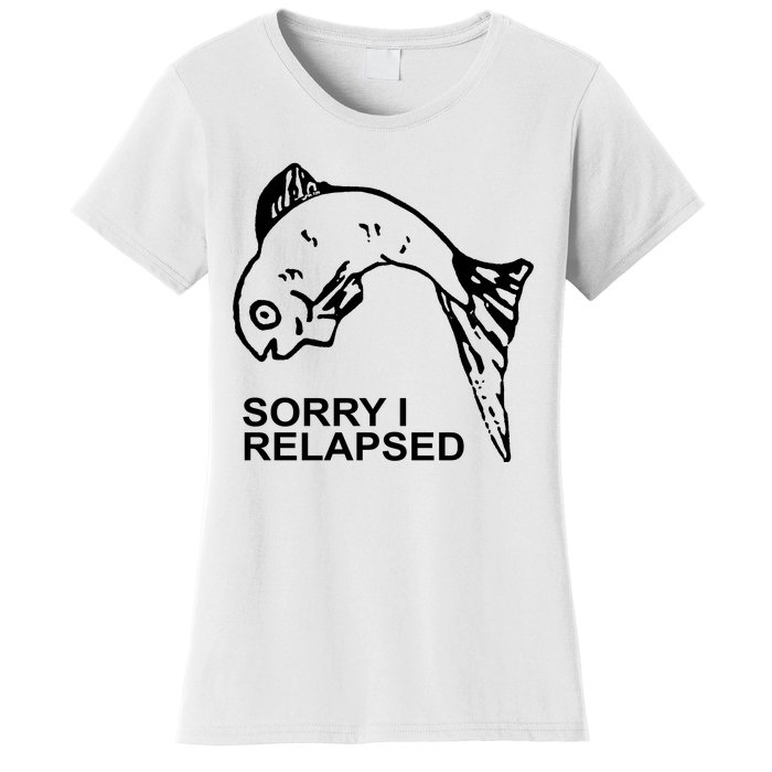 Sorry I Relapsed Funny Fish Fishing Women's T-Shirt