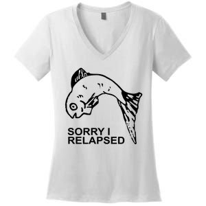 Sorry I Relapsed Funny Fish Fishing Women's V-Neck T-Shirt