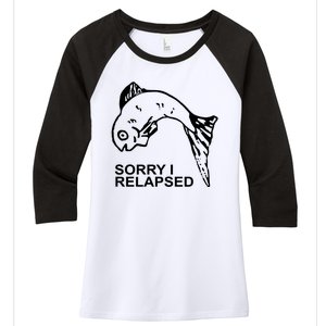 Sorry I Relapsed Funny Fish Fishing Women's Tri-Blend 3/4-Sleeve Raglan Shirt