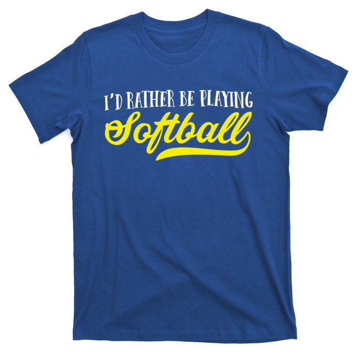 Softball I'd Rather Be Playing Softball Gift T-Shirt