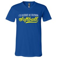 Softball I'd Rather Be Playing Softball Gift V-Neck T-Shirt