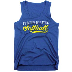 Softball I'd Rather Be Playing Softball Gift Tank Top