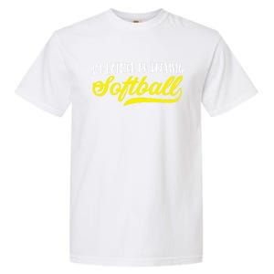 Softball I'd Rather Be Playing Softball Gift Garment-Dyed Heavyweight T-Shirt