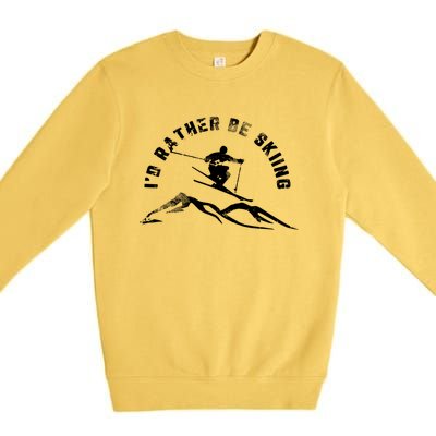 Skier I'd Rather Be Skiing Ski T Premium Crewneck Sweatshirt