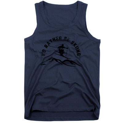 Skier I'd Rather Be Skiing Ski T Tank Top