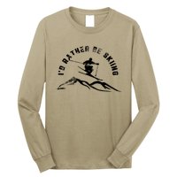 Skier I'd Rather Be Skiing Ski T Long Sleeve Shirt