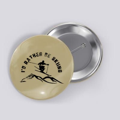 Skier I'd Rather Be Skiing Ski T Button