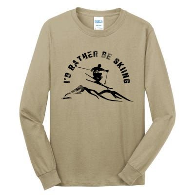 Skier I'd Rather Be Skiing Ski T Tall Long Sleeve T-Shirt