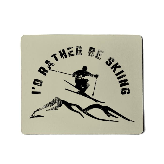 Skier I'd Rather Be Skiing Ski T Mousepad