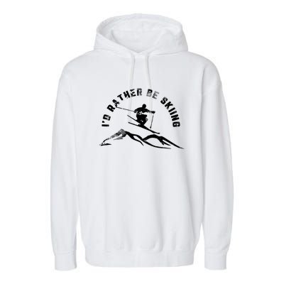 Skier I'd Rather Be Skiing Ski T Garment-Dyed Fleece Hoodie