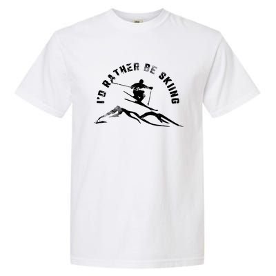 Skier I'd Rather Be Skiing Ski T Garment-Dyed Heavyweight T-Shirt