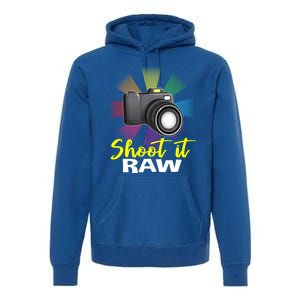 Shoot It Raw Photographer Joke Camera Photographing Funny Gift Premium Hoodie