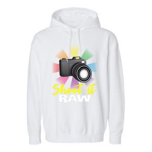 Shoot It Raw Photographer Joke Camera Photographing Funny Gift Garment-Dyed Fleece Hoodie