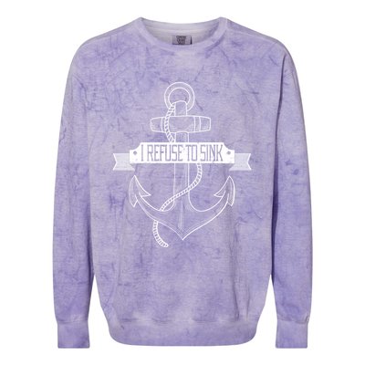 Sailing I Refuse To Sink Anchor Cute Gift Colorblast Crewneck Sweatshirt