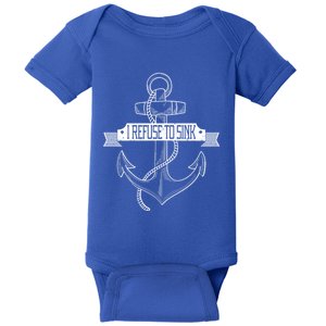 Sailing I Refuse To Sink Anchor Cute Gift Baby Bodysuit